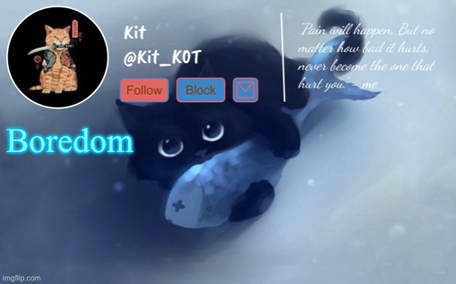 .... | Boredom | made w/ Imgflip meme maker