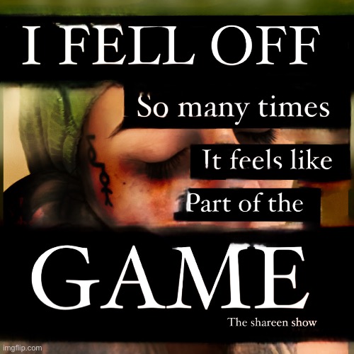 I fell off so many times it feels like part of the game | image tagged in thegame,fallingoffquotes,truecrimes,gamer,games | made w/ Imgflip meme maker