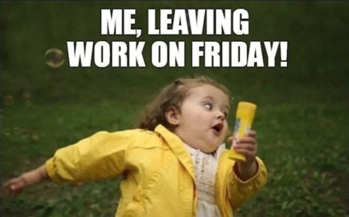 High Quality Leaving work on friday Blank Meme Template