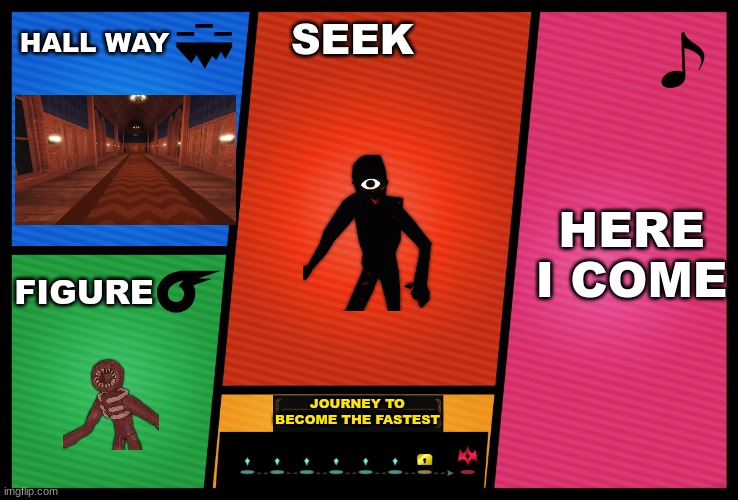 seek dlc | HALL WAY; SEEK; HERE I COME; FIGURE; JOURNEY TO BECOME THE FASTEST | image tagged in smash ultimate dlc fighter profile | made w/ Imgflip meme maker
