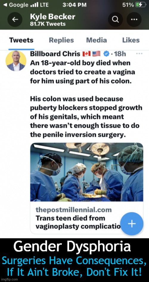 Very sad and did not have to happen! | Gender Dysphoria; Surgeries Have Consequences,
If It Ain't Broke, Don't Fix It! | image tagged in politics,gender confusion,gender identity,now reality can be whatever i want,expectation vs reality,liberalism | made w/ Imgflip meme maker