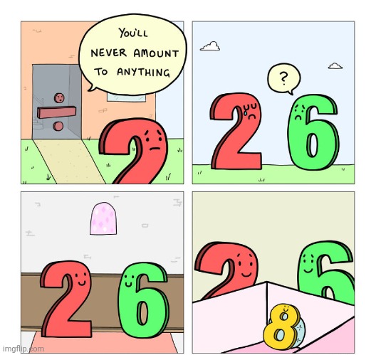 2 and 6 brings 8. Awwww | image tagged in numbers,number,math,mathematics,comics,comics/cartoons | made w/ Imgflip meme maker