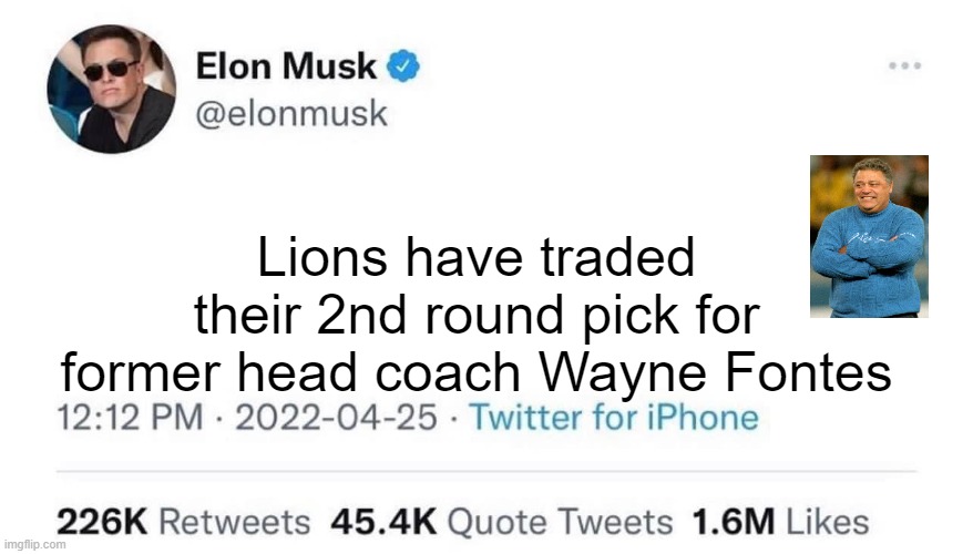 Elon Musk Buying Twitter | Lions have traded their 2nd round pick for former head coach Wayne Fontes | image tagged in elon musk buying twitter | made w/ Imgflip meme maker