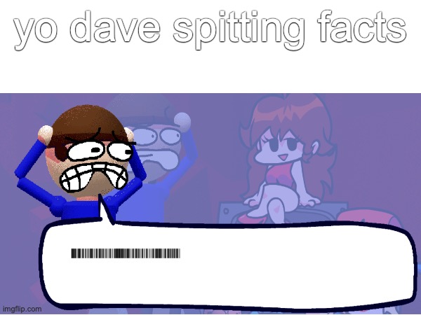 dave sure is spitting facts | yo dave spitting facts | image tagged in dave and bambi | made w/ Imgflip meme maker