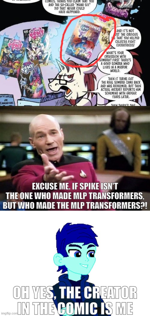 ROBERTSON SKYWALKER MADE MLP TRANSFORMERS - THEORY!!! | EXCUSE ME. IF SPIKE ISN'T THE ONE WHO MADE MLP TRANSFORMERS, BUT WHO MADE THE MLP TRANSFORMERS?! OH YES, THE CREATOR IN THE COMIC IS ME | image tagged in startrek,my little pony,transformers,memes,conspiracy theory,comics | made w/ Imgflip meme maker