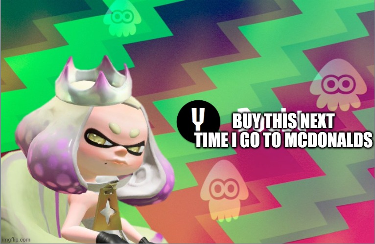 Pearl doubt | BUY THIS NEXT TIME I GO TO MCDONALDS | image tagged in pearl doubt | made w/ Imgflip meme maker