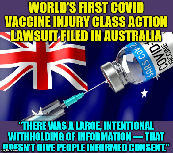 Totalitarians need to be held accountable... | WORLD’S FIRST COVID VACCINE INJURY CLASS ACTION LAWSUIT FILED IN AUSTRALIA; “THERE WAS A LARGE, INTENTIONAL WITHHOLDING OF INFORMATION — THAT DOESN’T GIVE PEOPLE INFORMED CONSENT.” | image tagged in class,action,lawsuit,australia | made w/ Imgflip meme maker