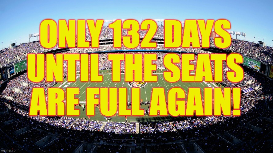 2023 nfl kickoff | ONLY 132 DAYS UNTIL THE SEATS ARE FULL AGAIN! | image tagged in nfl,football,countdown to kickoff,nfl kickoff | made w/ Imgflip meme maker