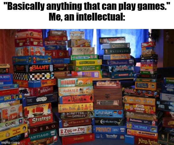 Touch jenga. | "Basically anything that can play games."
Me, an intellectual: | image tagged in touch,jenga,sweet crap i have sinned | made w/ Imgflip meme maker