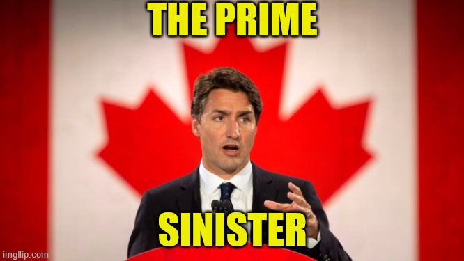 Justin Trudeau | THE PRIME; SINISTER | image tagged in justin trudeau | made w/ Imgflip meme maker