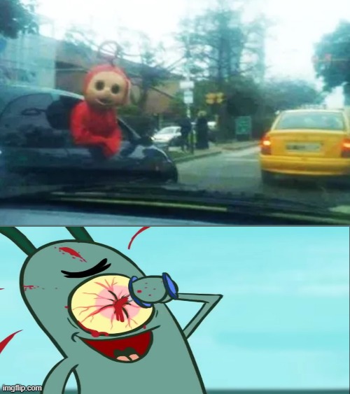 Cursed teletubbie | image tagged in plankton,teletubbies | made w/ Imgflip meme maker