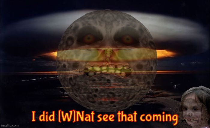 History resheets itself [see what I did there?] | I did [W]Nat see that coming | image tagged in disaster girl nukes 'em,lunar,moonie,it's all about thuh feelz,once again the worser of all evils gets the big seat,so emo | made w/ Imgflip meme maker