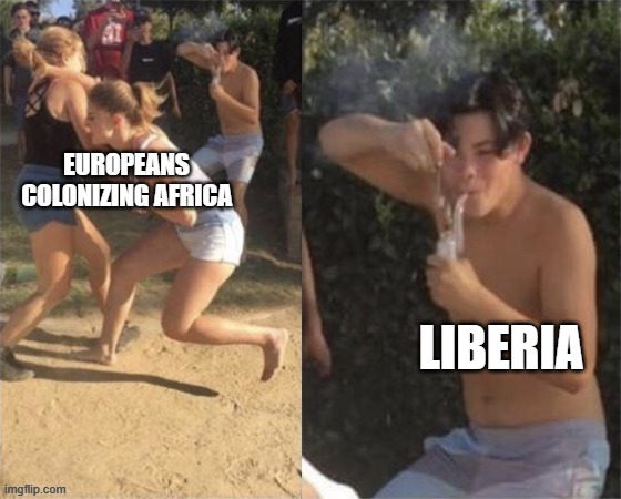 Guy smoking while two people fight | EUROPEANS COLONIZING AFRICA; LIBERIA | image tagged in guy smoking while two people fight,memes,funny,history memes | made w/ Imgflip meme maker