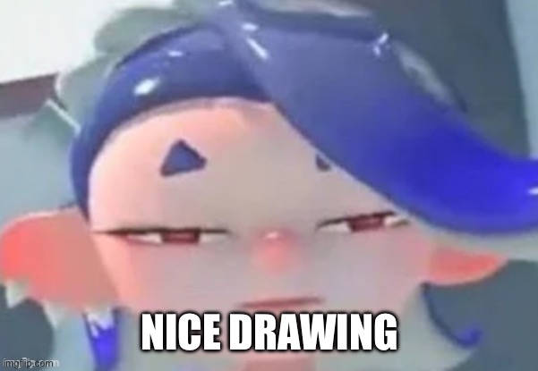 NICE DRAWING | made w/ Imgflip meme maker