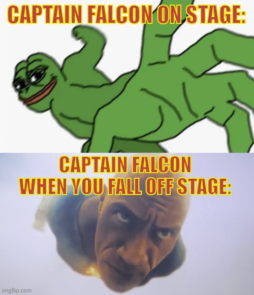 CAPTAIN FALCON ON STAGE: CAPTAIN FALCON WHEN YOU FALL OFF STAGE: | image tagged in pepe punch,black adam meme | made w/ Imgflip meme maker