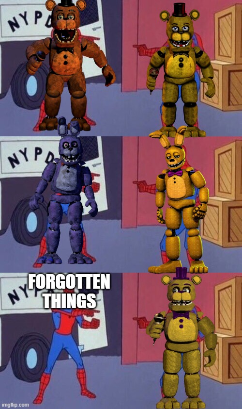R.I.P Fredbear 1975 - 1983 | FORGOTTEN THINGS | image tagged in spiderman pointing at spiderman | made w/ Imgflip meme maker
