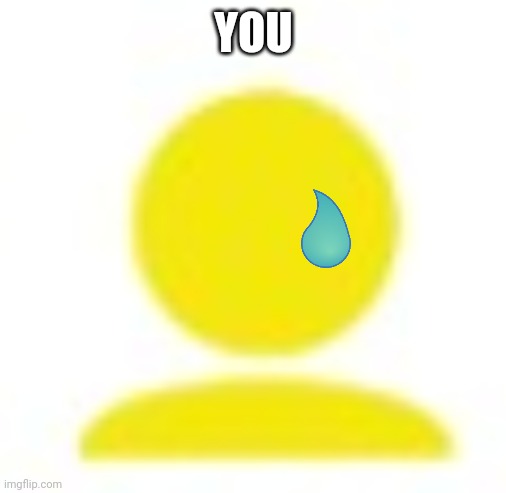 yellow man icon | YOU | image tagged in yellow man icon | made w/ Imgflip meme maker
