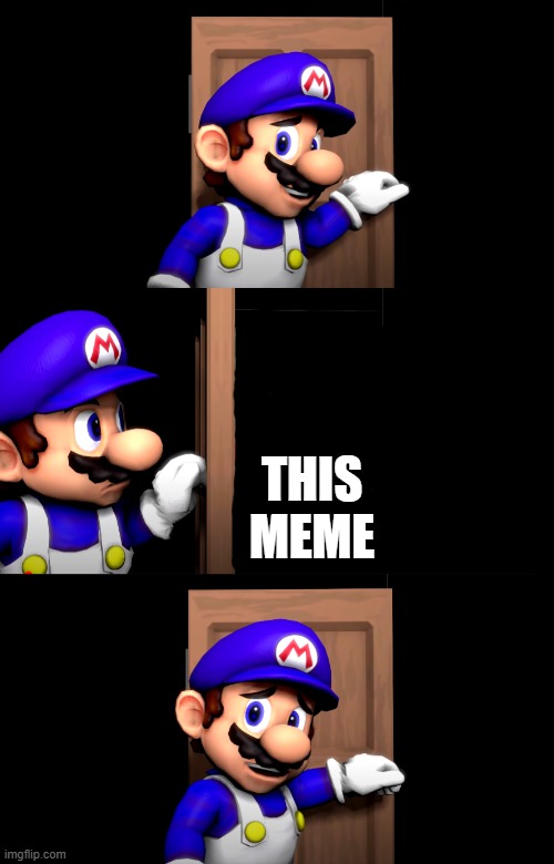 THIS MEME | image tagged in smg4 door with no text | made w/ Imgflip meme maker