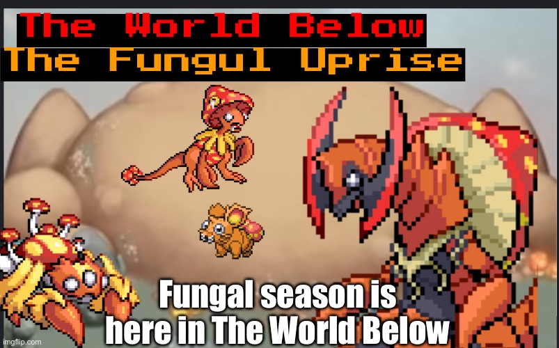 Fungal season is here in The World Below | made w/ Imgflip meme maker