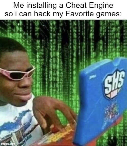 I'm a hacker >:D | Me installing a Cheat Engine so i can hack my Favorite games: | image tagged in ryan beckford,gaming,hacker,memes | made w/ Imgflip meme maker