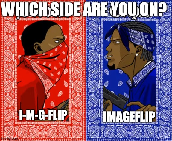 how to pronounce imgflip. | WHICH SIDE ARE YOU ON? IMAGEFLIP; I-M-G-FLIP | image tagged in which side are you on,funny,memes,imgflip | made w/ Imgflip meme maker