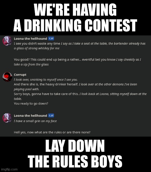 WE'RE HAVING A DRINKING CONTEST; LAY DOWN THE RULES BOYS | made w/ Imgflip meme maker