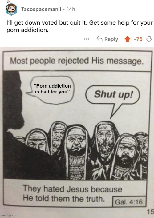 People don't like hearing the truth | "Pоrn addiction is bad for you" | made w/ Imgflip meme maker