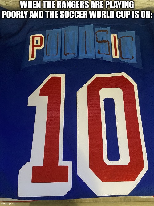 Artemi Pulisic… | WHEN THE RANGERS ARE PLAYING POORLY AND THE SOCCER WORLD CUP IS ON: | image tagged in pulisic panarin rangers jersey,artemi pulisic,artemi panarin,christian pulisic,new york rangers,soccer world cup | made w/ Imgflip meme maker