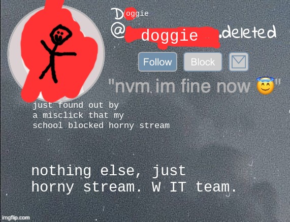 rare school W | just found out by a misclick that my school blocked horny stream; nothing else, just horny stream. W IT team. | image tagged in del real 2 5 | made w/ Imgflip meme maker