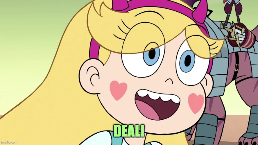 Star Butterfly | DEAL! | image tagged in star butterfly | made w/ Imgflip meme maker