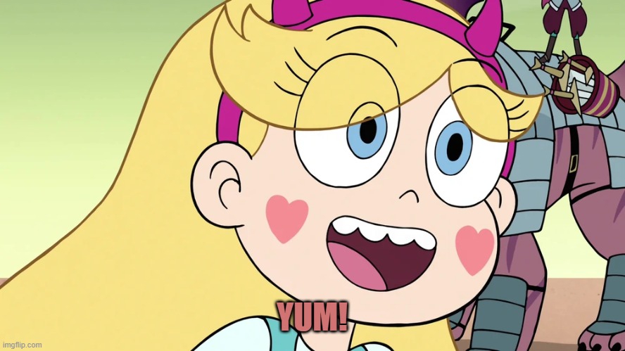 Star Butterfly | YUM! | image tagged in star butterfly | made w/ Imgflip meme maker