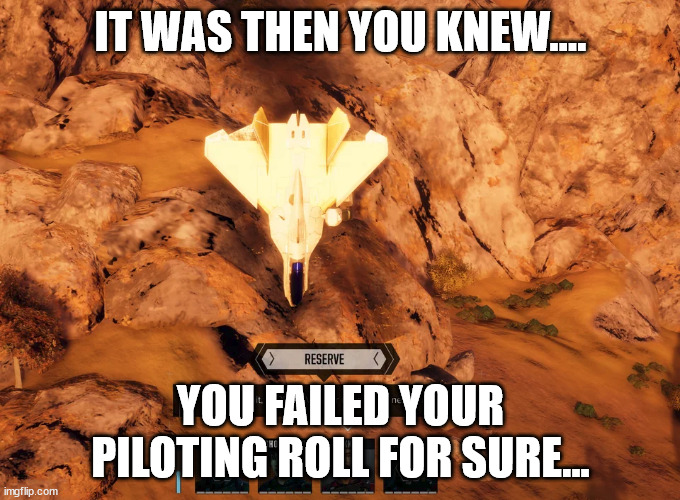 Realizing you failed your piloting roll | IT WAS THEN YOU KNEW.... YOU FAILED YOUR PILOTING ROLL FOR SURE... | image tagged in hbs battletech,battletech pc game,pc gaming,battletech 2018 | made w/ Imgflip meme maker
