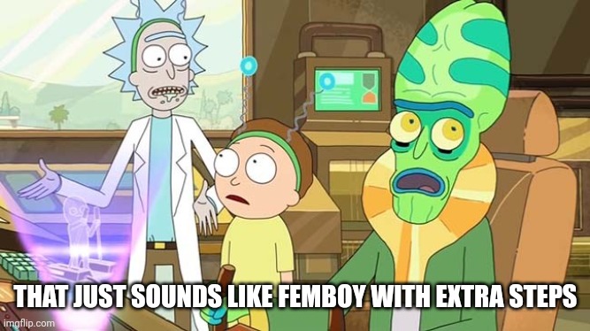 " ?" That just sounds like " " with extra steps! | THAT JUST SOUNDS LIKE FEMBOY WITH EXTRA STEPS | image tagged in that just sounds like with extra steps | made w/ Imgflip meme maker