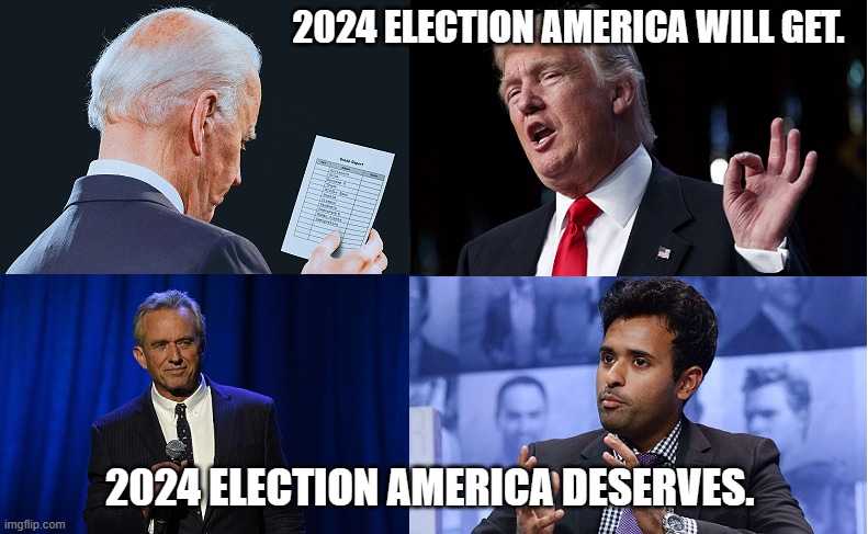 2024 | 2024 ELECTION AMERICA WILL GET. 2024 ELECTION AMERICA DESERVES. | image tagged in democracy | made w/ Imgflip meme maker