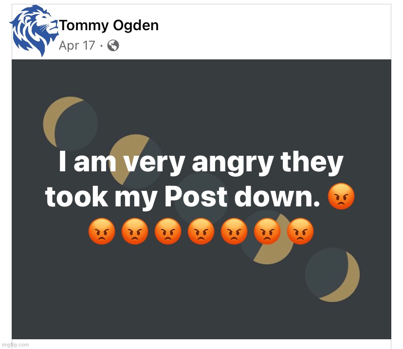 I am very angry they took my post down | image tagged in i am very angry they took my post down | made w/ Imgflip meme maker