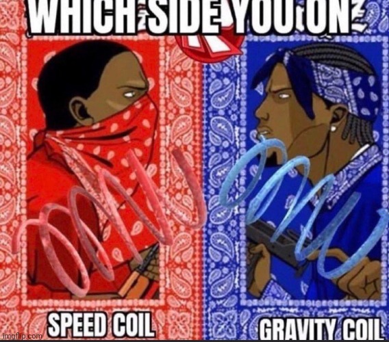 Speed coil gang | made w/ Imgflip meme maker