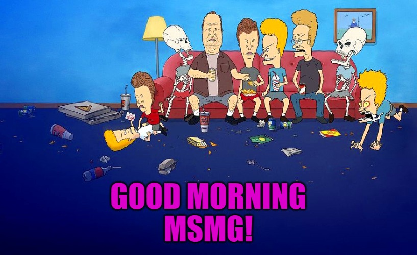 GOOD MORNING
MSMG! | made w/ Imgflip meme maker