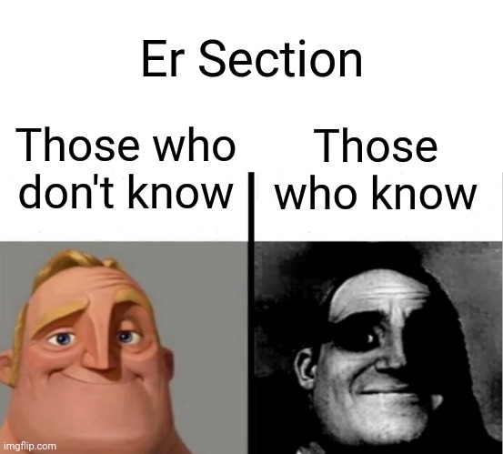 Wait a minute... | Er Section; Those who know; Those who don't know | image tagged in teacher's copy,memes | made w/ Imgflip meme maker