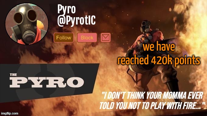 (mod note:Nice) | we have reached 420k points | image tagged in pyro announcement template thanks del | made w/ Imgflip meme maker