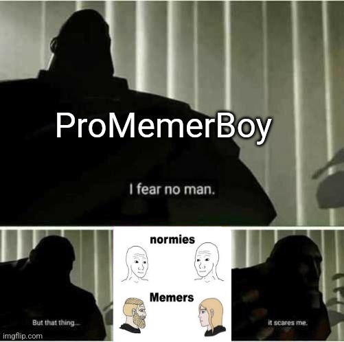 Not hating. Just joking. | ProMemerBoy | image tagged in i fear no man,memes,promemerboy | made w/ Imgflip meme maker