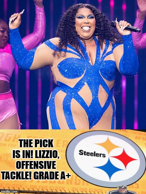 The Pick is In!! Grade A+ | THE PICK IS IN! LIZZIO, OFFENSIVE TACKLE! GRADE A+ | image tagged in nfl memes | made w/ Imgflip meme maker