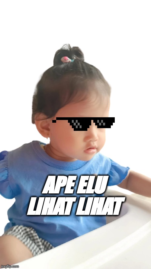 Ape elu lihat lihat | APE ELU LIHAT LIHAT | image tagged in memes,funny,kids,cool | made w/ Imgflip meme maker