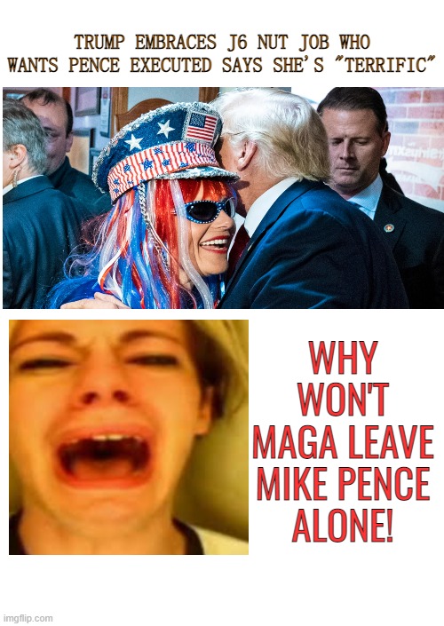 It's not the first time they've tried to hang Mike. | TRUMP EMBRACES J6 NUT JOB WHO WANTS PENCE EXECUTED SAYS SHE'S "TERRIFIC"; WHY WON'T MAGA LEAVE
 MIKE PENCE 

ALONE! | image tagged in mike pence,maga,nuts,donald trump,politics | made w/ Imgflip meme maker