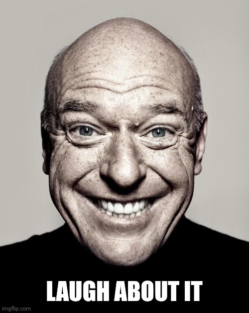 dean norris | LAUGH ABOUT IT | image tagged in dean norris | made w/ Imgflip meme maker