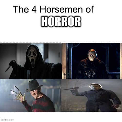 Change my mind | HORROR | image tagged in four horsemen | made w/ Imgflip meme maker