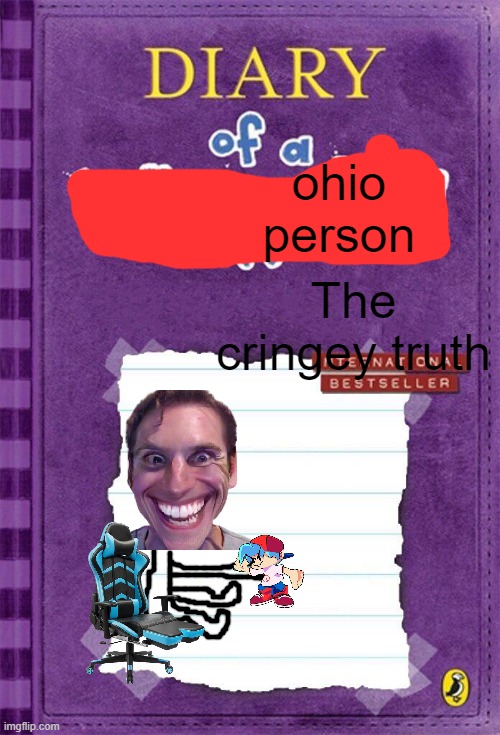 Diary of a ohio person 5:The cringey truth | ohio person; The cringey truth | image tagged in diary of a wimpy kid cover template | made w/ Imgflip meme maker