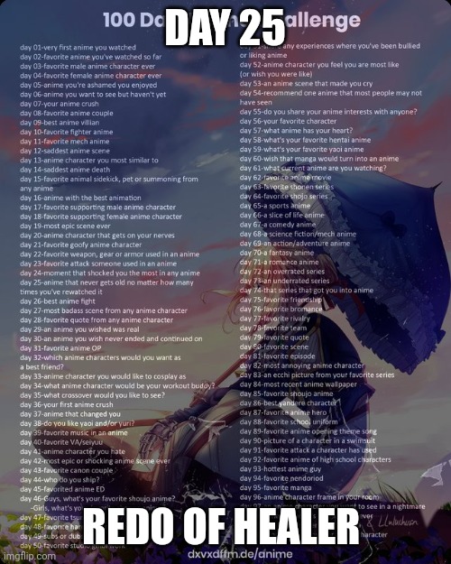 100 day anime challenge | DAY 25; REDO OF HEALER | image tagged in 100 day anime challenge | made w/ Imgflip meme maker