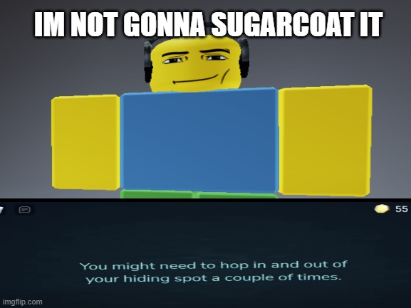 IM NOT GONNA SUGARCOAT IT | IM NOT GONNA SUGARCOAT IT | made w/ Imgflip meme maker