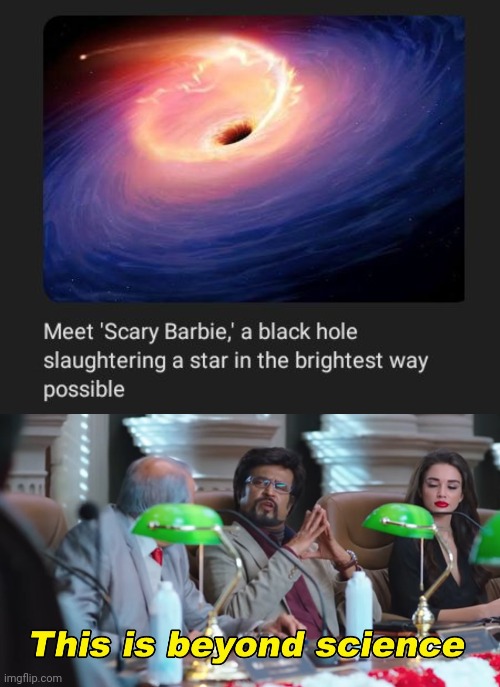 "Scary Barbie" | image tagged in this is beyond science,scary barbie,black hole,science,memes,star | made w/ Imgflip meme maker