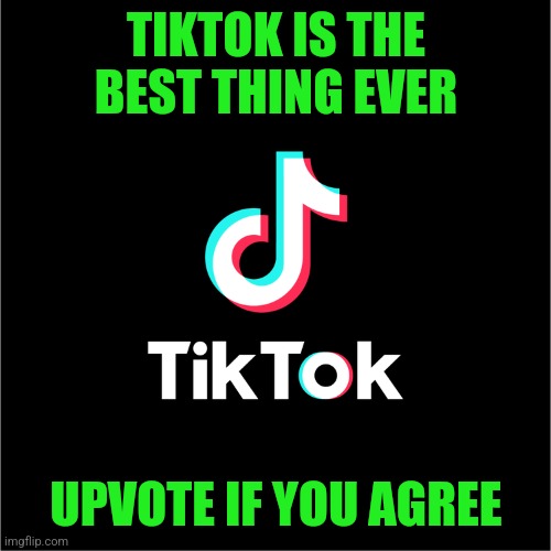 Only men 18 ye︆︆ars older. I am wa︆︆iting for you.❤ | TIKTOK IS THE BEST THING EVER; UPVOTE IF YOU AGREE | image tagged in tiktok logo | made w/ Imgflip meme maker
